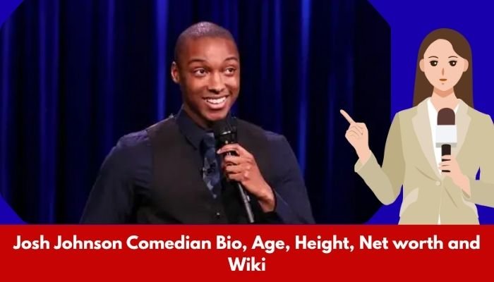 Josh Johnson Comedian Bio, Age, Height, Net worth and Wiki
