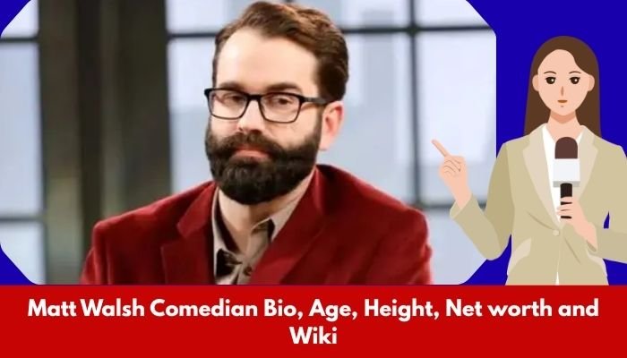 Matt Walsh Comedian Bio, Age, Height, Net worth and Wiki