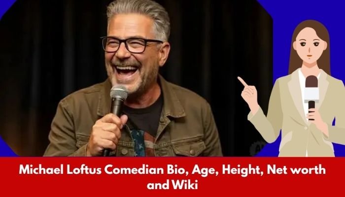 Michael Loftus Comedian Bio, Age, Height, Net worth and Wiki
