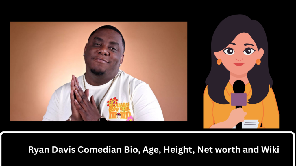 Ryan Davis Comedian Bio, Age, Height, Net worth and Wiki