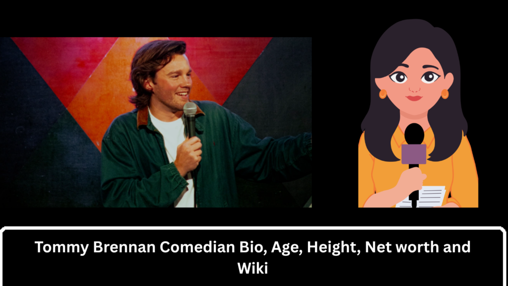 Tommy Brennan Comedian Bio, Age, Height, Net worth and Wiki