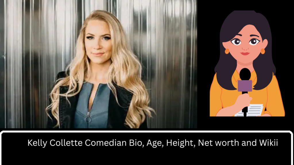 Kelly Collette Comedian Bio, Age, Height, Net worth and Wiki