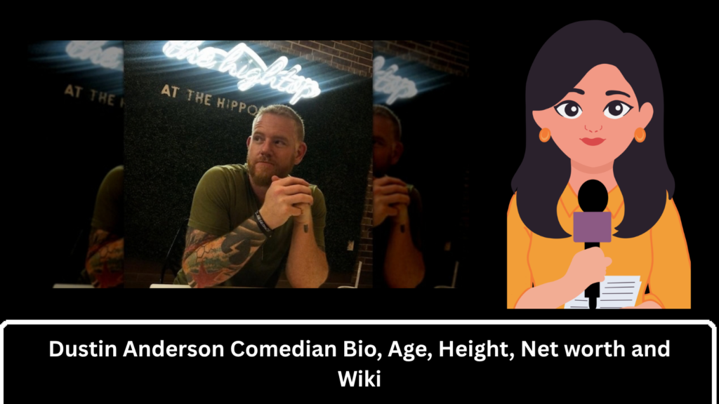 Dustin Anderson Comedian Bio, Age, Height, Net worth and Wiki