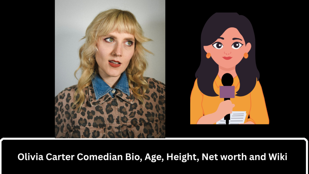 Olivia Carter Comedian Bio, Age, Height, Net worth and Wiki