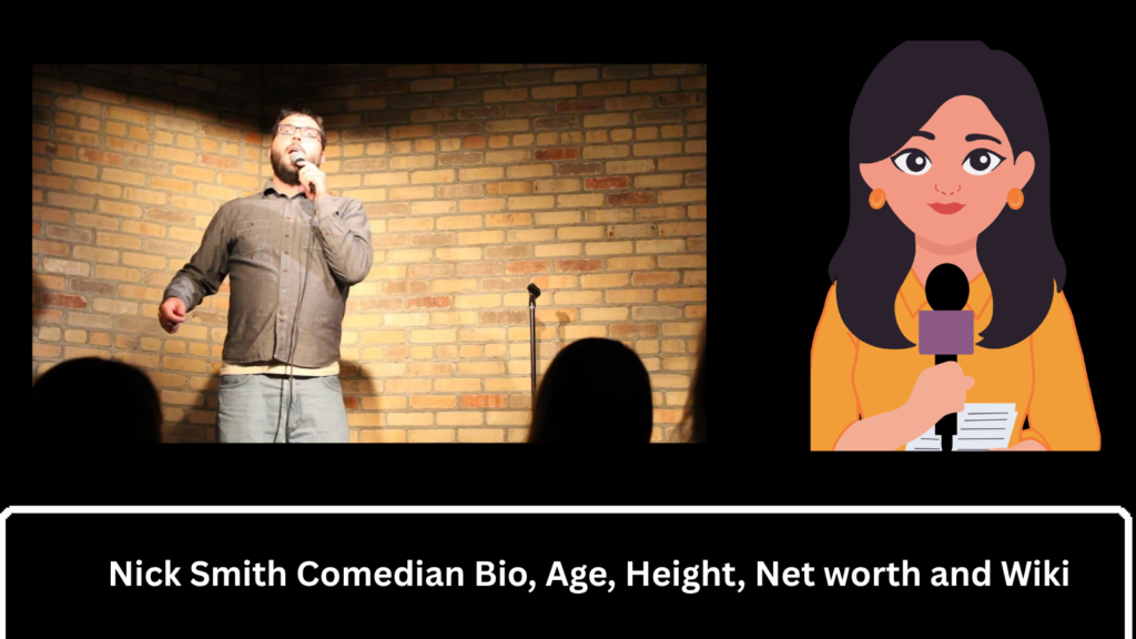 Nick Smith Comedian Bio, Age, Height, Net worth and Wiki